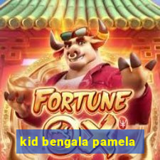 kid bengala pamela